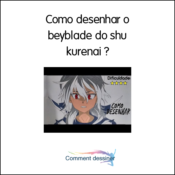 Como desenhar o beyblade do shu kurenai